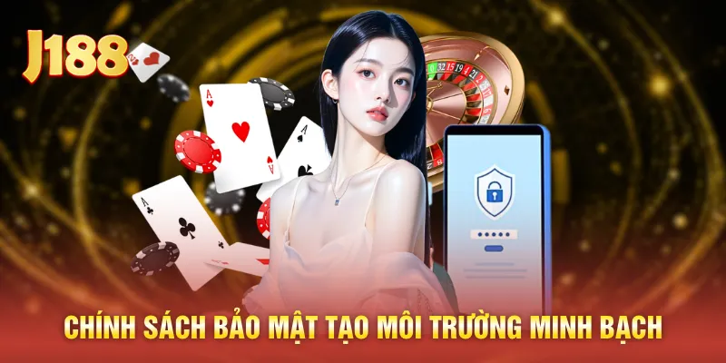 Chính sách bảo mật tạo môi trường minh bạch