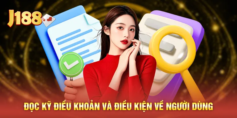 Đọc kỹ điều khoản và điều kiện về người dùng