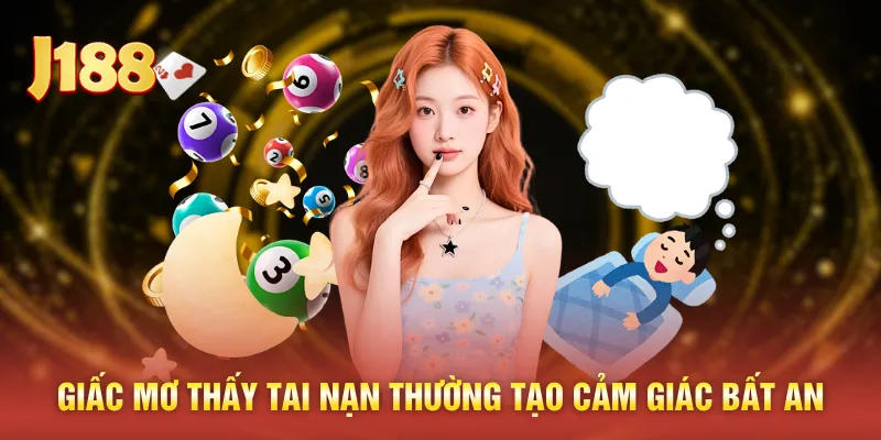 Giấc mơ thấy tai nạn thường tạo cảm giác bất an