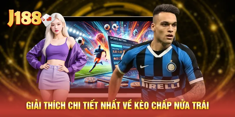Giải thích chi tiết nhất về kèo chấp nửa trái