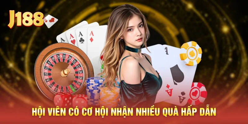 Hội viên có cơ hội nhận nhiều quà hấp dẫn