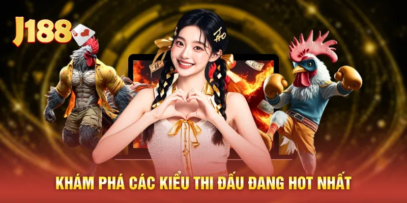 Khám phá các kiểu thi đấu đang hot nhất