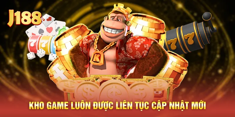 Kho game luôn được liên tục cập nhật mới