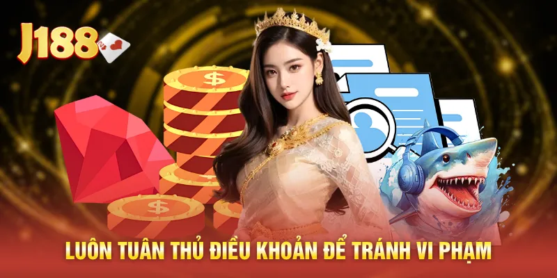 Luôn tuân thủ điều khoản để tránh vi phạm