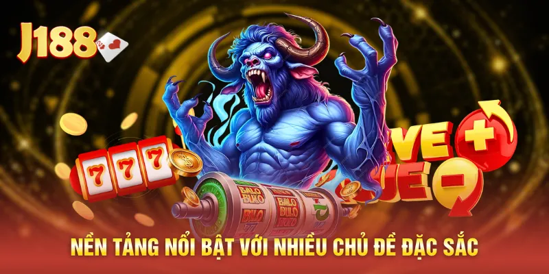Nền tảng nổi bật với nhiều chủ đề đặc sắc