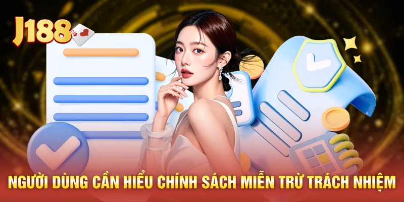 Người dùng cần hiểu chính sách miễn trừ trách nhiệm