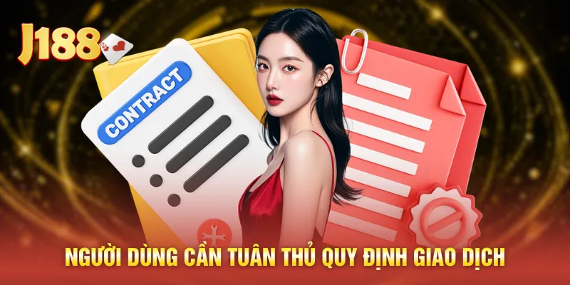 Người dùng cần tuân thủ quy định giao dịch