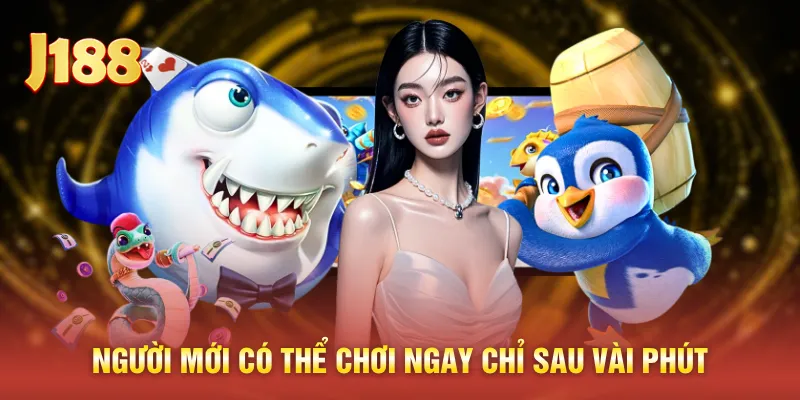 Người mới có thể chơi ngay chỉ sau vài phút