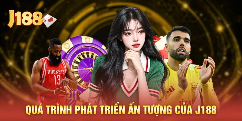 Quá trình phát triển ấn tượng của J188