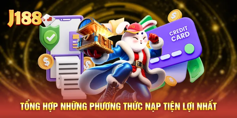 Tổng hợp những phương thức nạp tiện lợi nhất