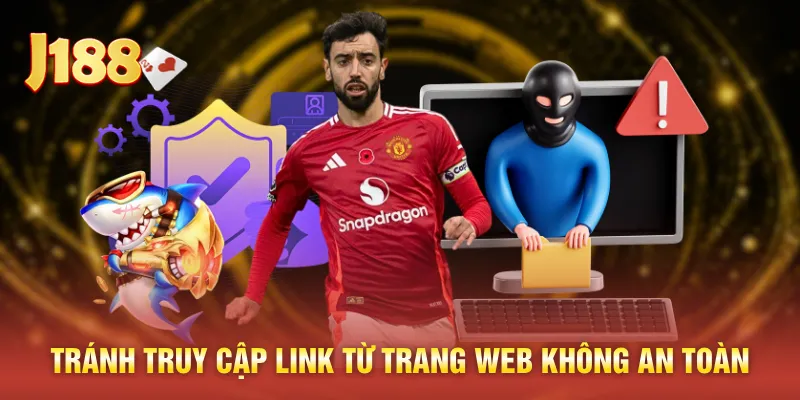 Tránh truy cập link từ trang web không an toàn